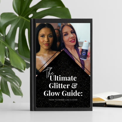 The Ultimate Glitter & Glow Guide: How to Shine Like a Star