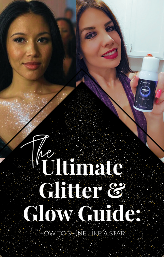 The Ultimate Glitter & Glow Guide: How to Shine Like a Star